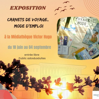 Exposition "carnets de voyage, mode d'emploi" - Médiathèque Victor Hugo - Sainte Marie  la mer