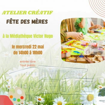 Atelier créatif "Fête des Mères" - Médiathèque Victor Hugo - Sainte Marie la Mer