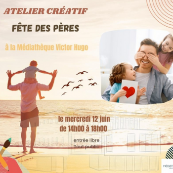 Atelier créatif fête des pères - Médiathèque Victor Hugo - Sainte Marie la mer