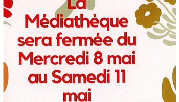 Fermeture de la Médiathèque exceptionnelle du 8 mai au 11 mai