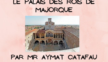 Conférence : Le palais des Rois de Majorque