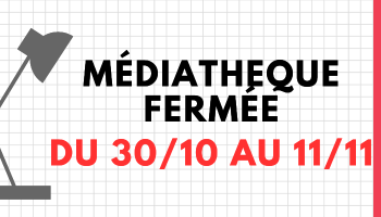 Fermeture Médiathèque