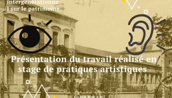 Restitution publique du stage "l'oreille voit, l'Œil entend" - c'est mon patrimoine à Pézilla-la-Rivière