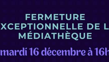 Fermeture Médiathèque
