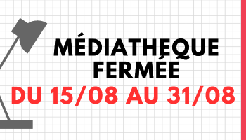 Fermeture Médiathèque