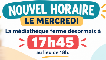 NOUVEL HORAIRE MEDIATHEQUE LE MERCREDI