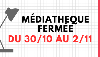 Fermeture Médiathèque