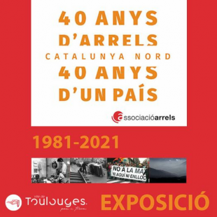 Exposició “Catalunya Nord. 40 anys d'Arrels"