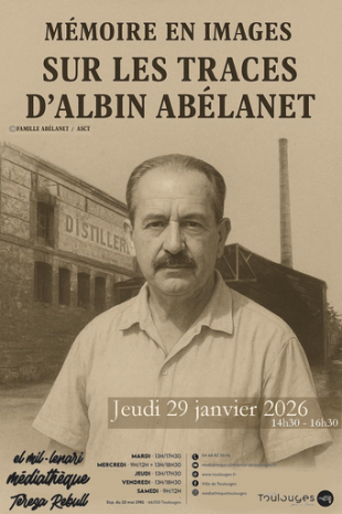  "Regards d'hier : mémoire d'aujourd'hui – Sur les traces d’Albin Abélanet"