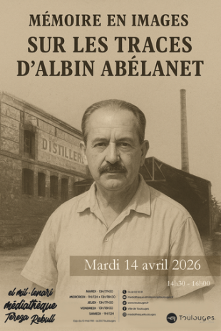  "Regards d'hier : mémoire d'aujourd'hui – Sur les traces d’Albin Abélanet"